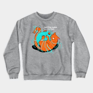 knitting makes me crazy cat with yarn Crewneck Sweatshirt